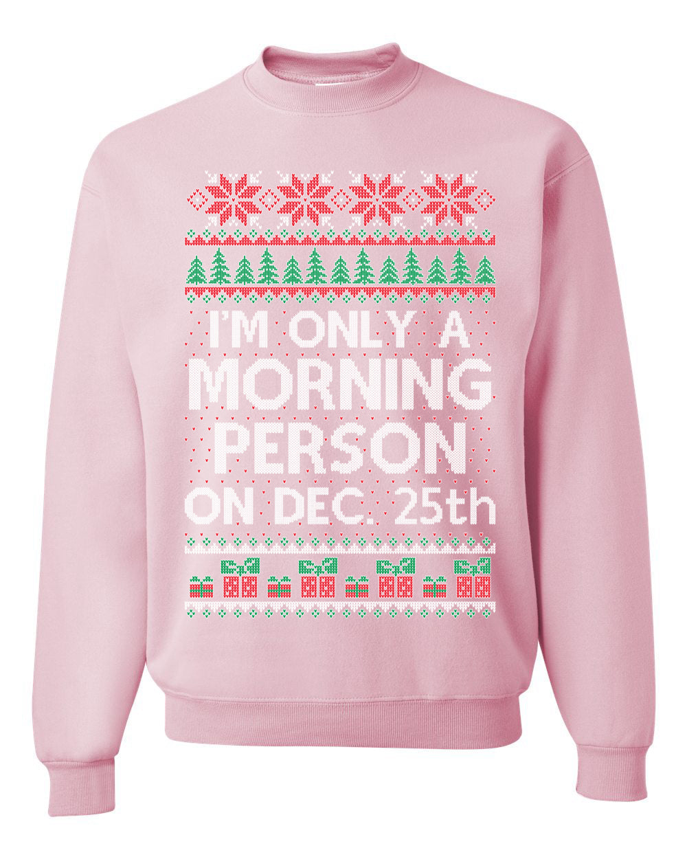I'm Only A Morning Person on December 25th Ugly Christmas Sweater Unisex Crewneck Sweatshirt