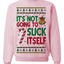 It's Not Going to Suck Itself Funny Candy Cane Ugly Christmas Sweater Crewneck Sweatshirt