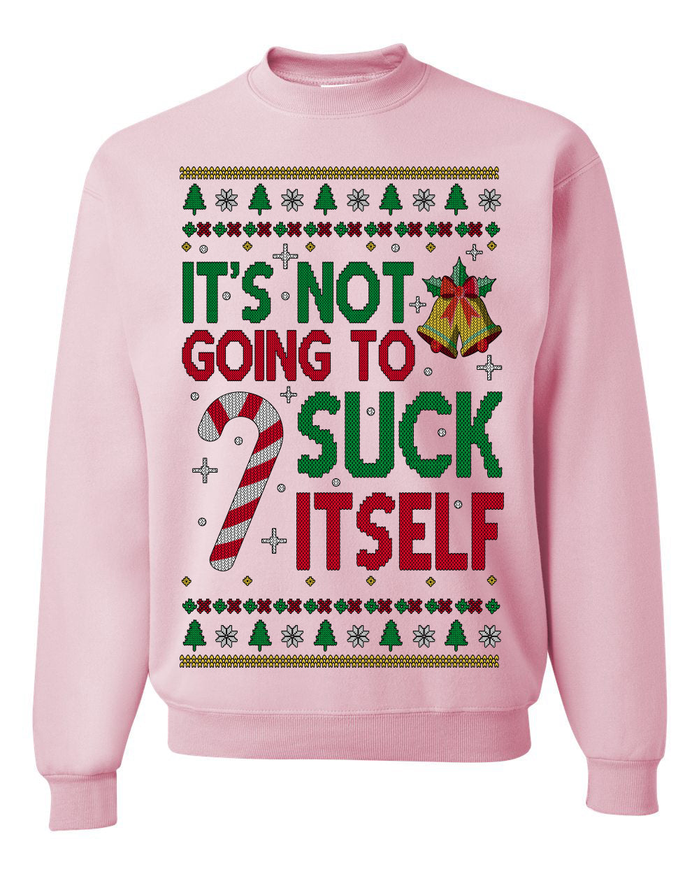 It's Not Going to Suck Itself Funny Candy Cane Ugly Christmas Sweater Crewneck Sweatshirt