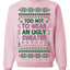 Too Hot to Wear an Ugly Sweater, Funny Xmas Ugly Christmas Sweater Crewneck Sweatshirt