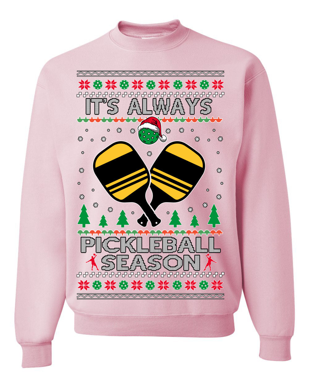 It's Always Pickleball Season Funny Pickle Ball Sports Fan Ugly Christmas Sweater Crewneck Sweatshirt