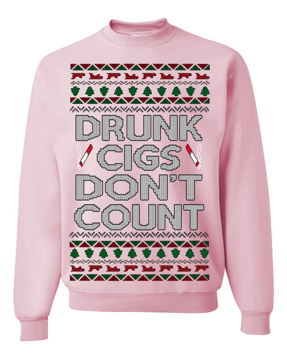 Drunk Cigs Don't Count Funny Cigarette Smoker Cig Ugly Christmas Sweater Crewneck Sweatshirt