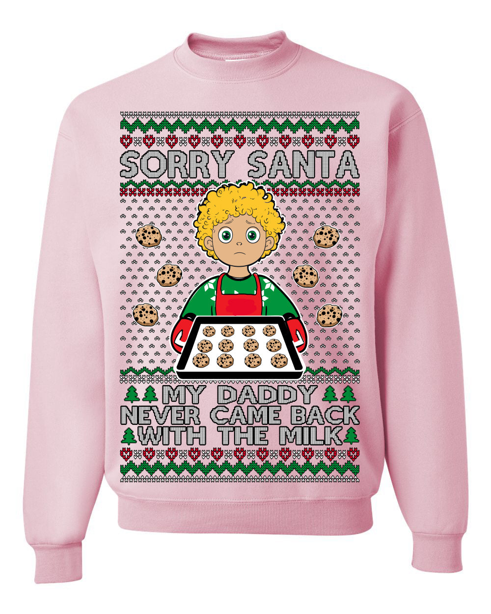 Sorry Santa Dad Never Came Back With Milk, Funny Viral Daddy Left Sad Kid Meme Funny Ugly Christmas Sweater Crewneck Sweatshirt