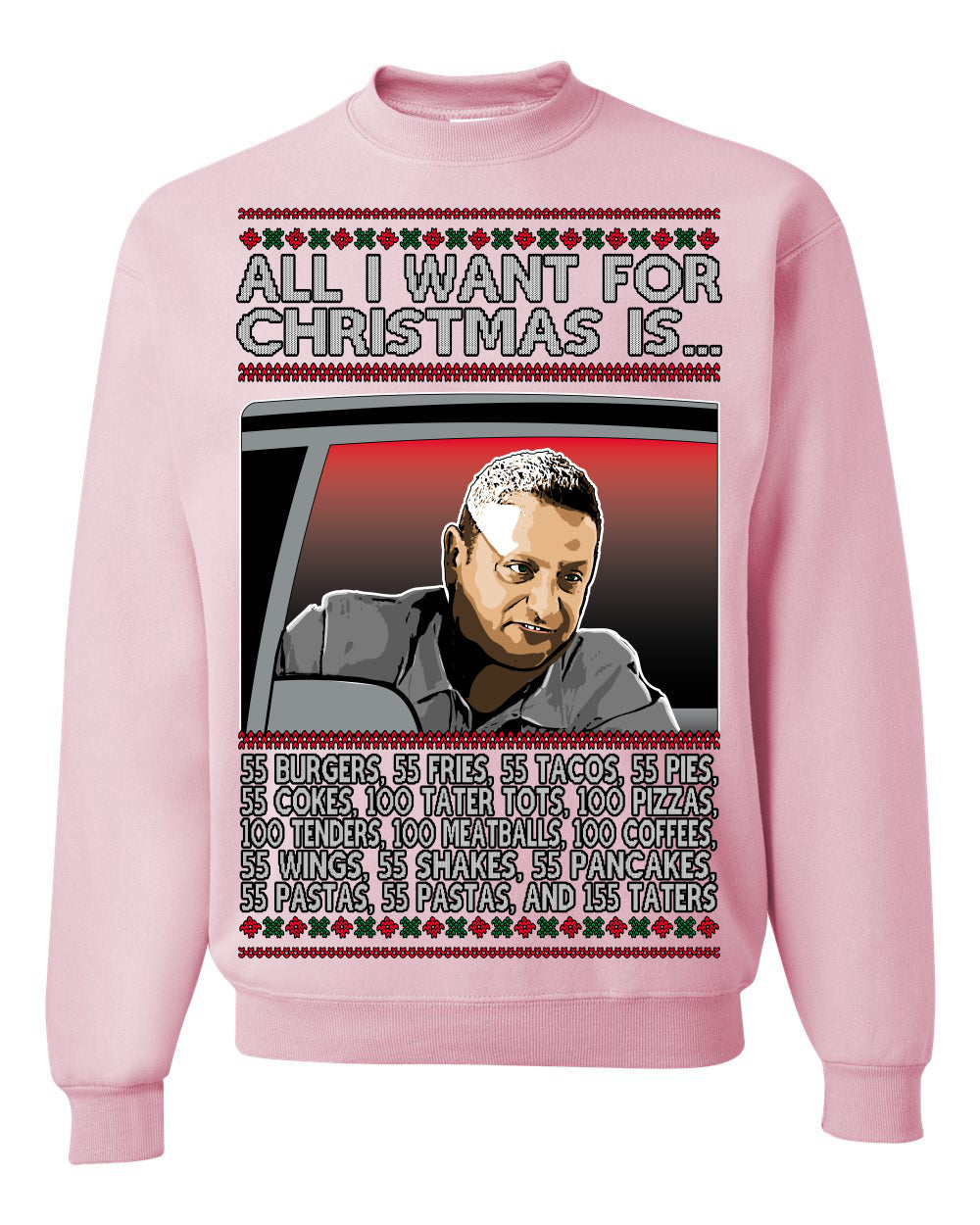 All I Want for Christmas Is 55 Burgers 55 Fries 55 Tacos 55 Pies, Funny Viral I Think Tim TV Show Gen Z Alpha Brainrot Meme Ugly Christmas Sweater Crewneck Sweatshirt