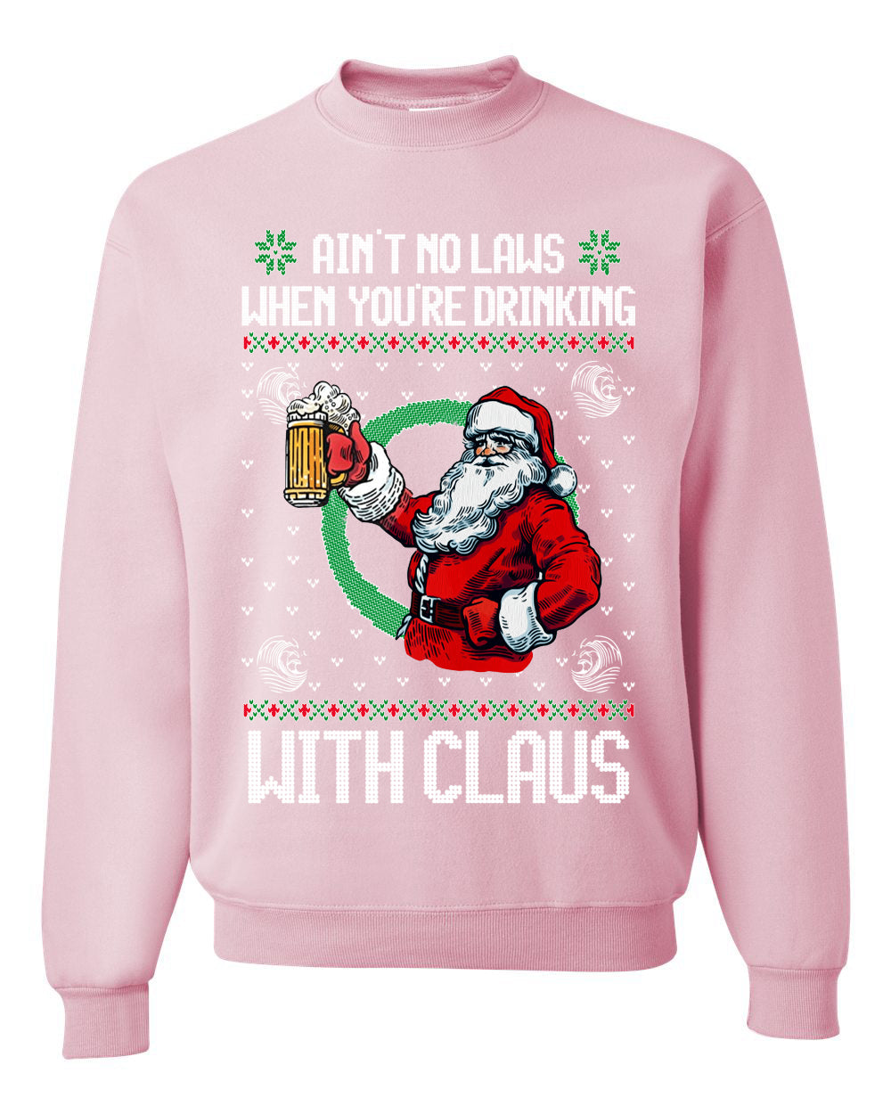 Funny Beer Drinking Santa Ain't No Laws When You're Drinking With Claus Unisex Crewneck Sweatshirt