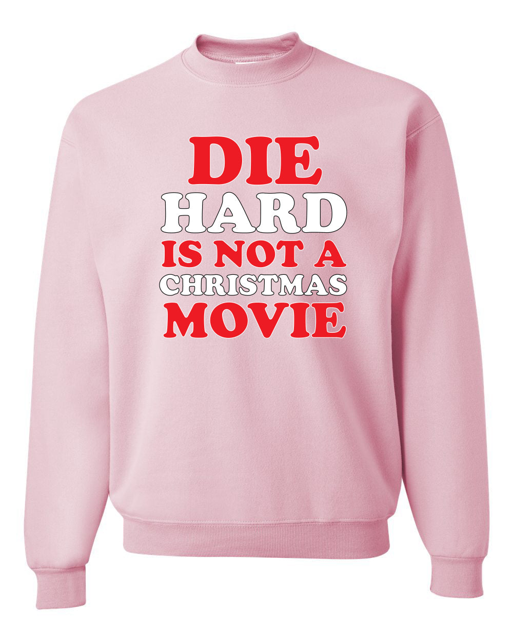 Die Hard Is Not A Christmas Movie Christmas Sweater Unisex Crewneck Sweatshirt