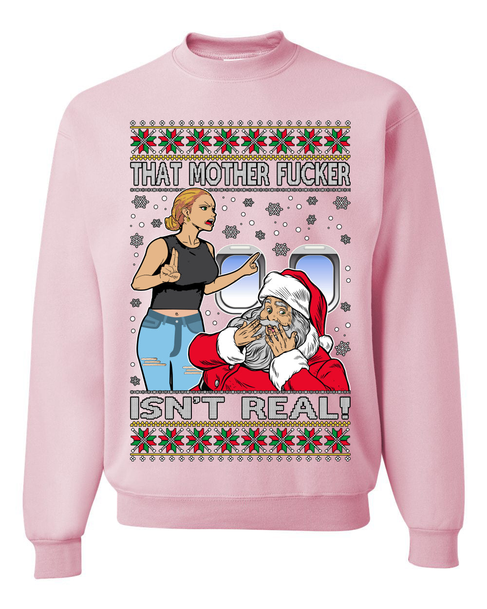 That Santa Mother F Isn't Real Ugly Christmas Sweater Unisex Crewneck Sweatshirt