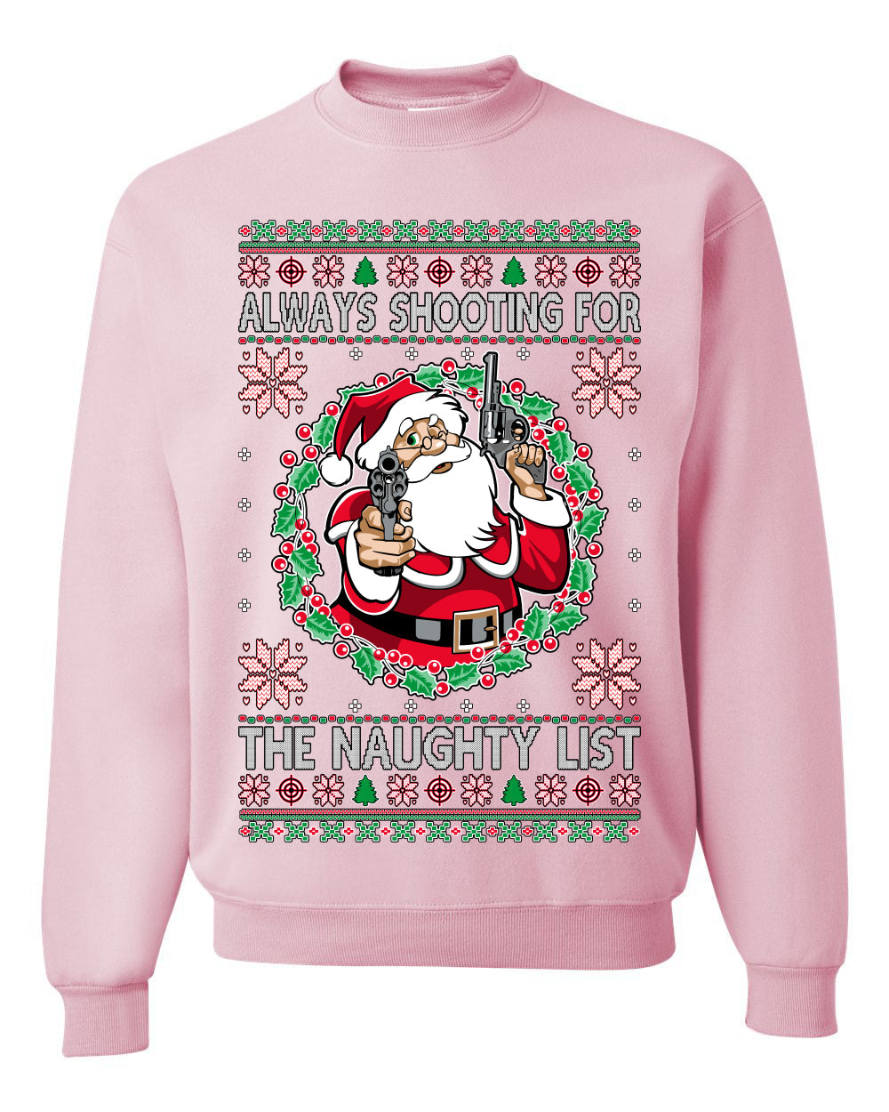 Always Shooting For The Naughty List Ugly Christmas Sweater Unisex Crewneck Sweatshirt