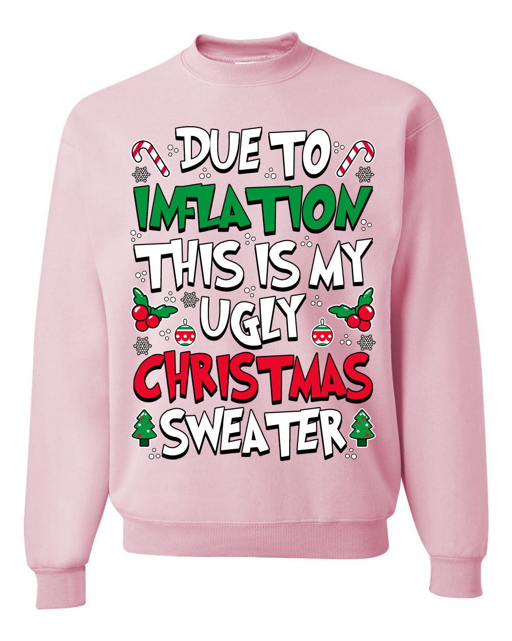 Due To Inflation This Is My Ugly Christmas Sweater Ugly Christmas Sweater Unisex Crewneck Sweatshirt