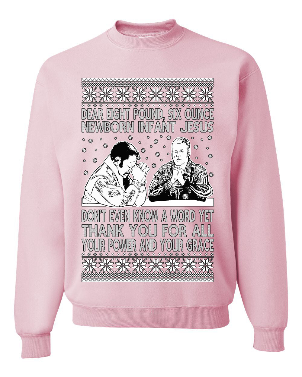 8 Pound 6 Ounce Baby Jesus Shake and Bake  Ugly Christmas Sweater Unisex Crewneck Sweatshirt