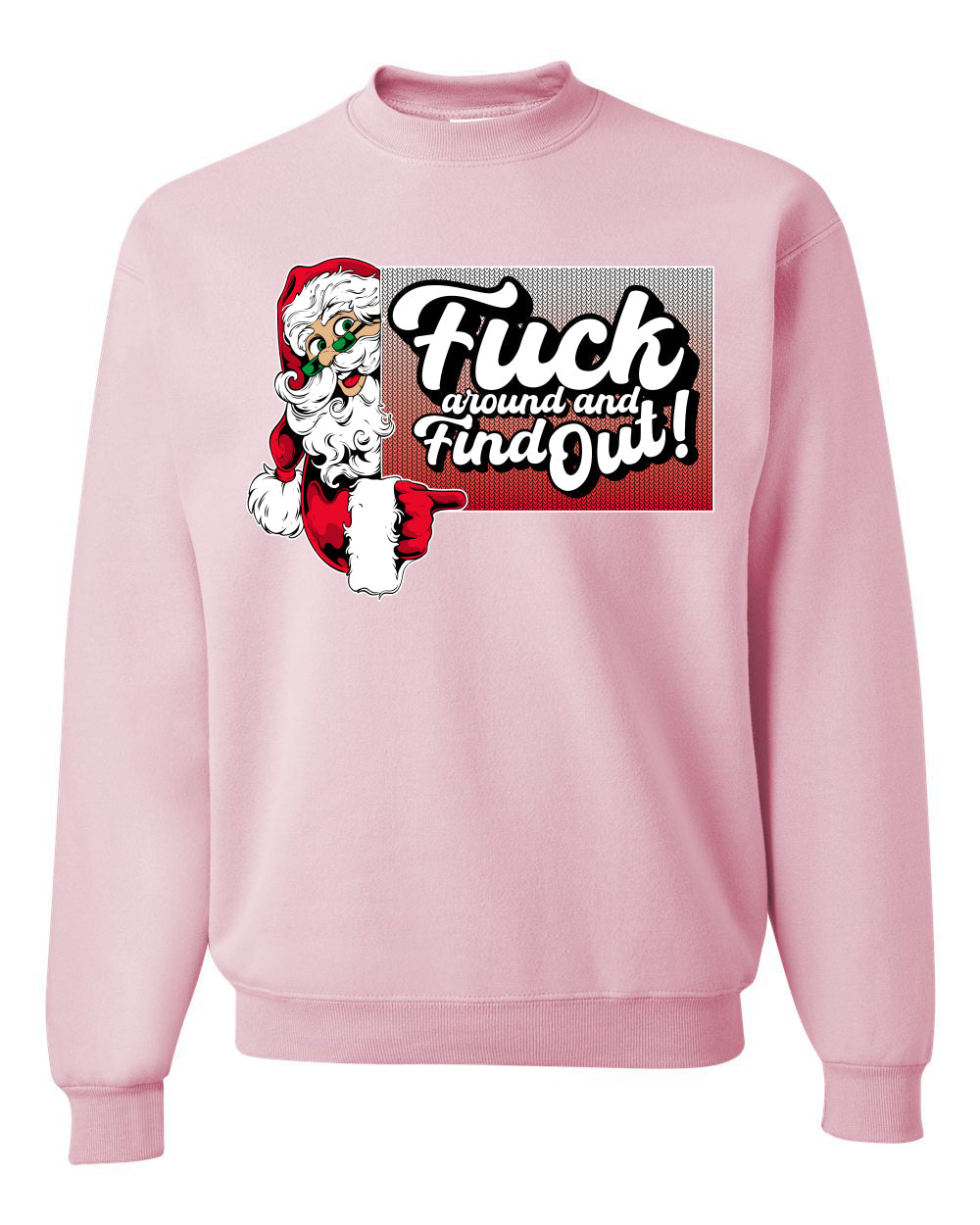 F Around And Find Out Santa Sign Ugly Christmas Sweater Unisex Crewneck Sweatshirt