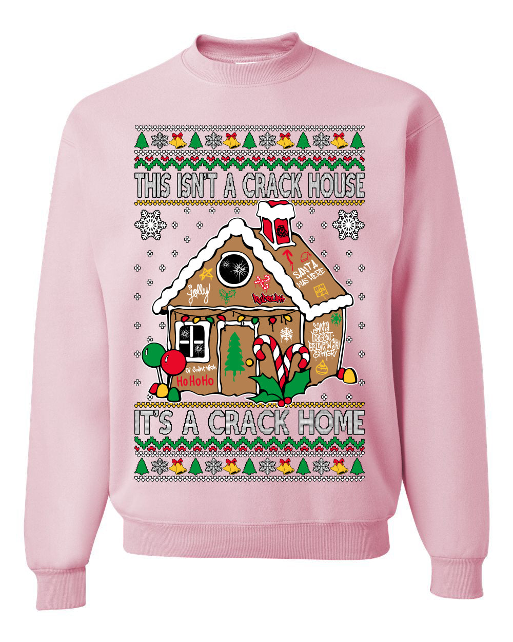 Gingerbread Not A Crack House It's A Crack Home Ugly Christmas Sweater Unisex Crewneck Sweatshirt