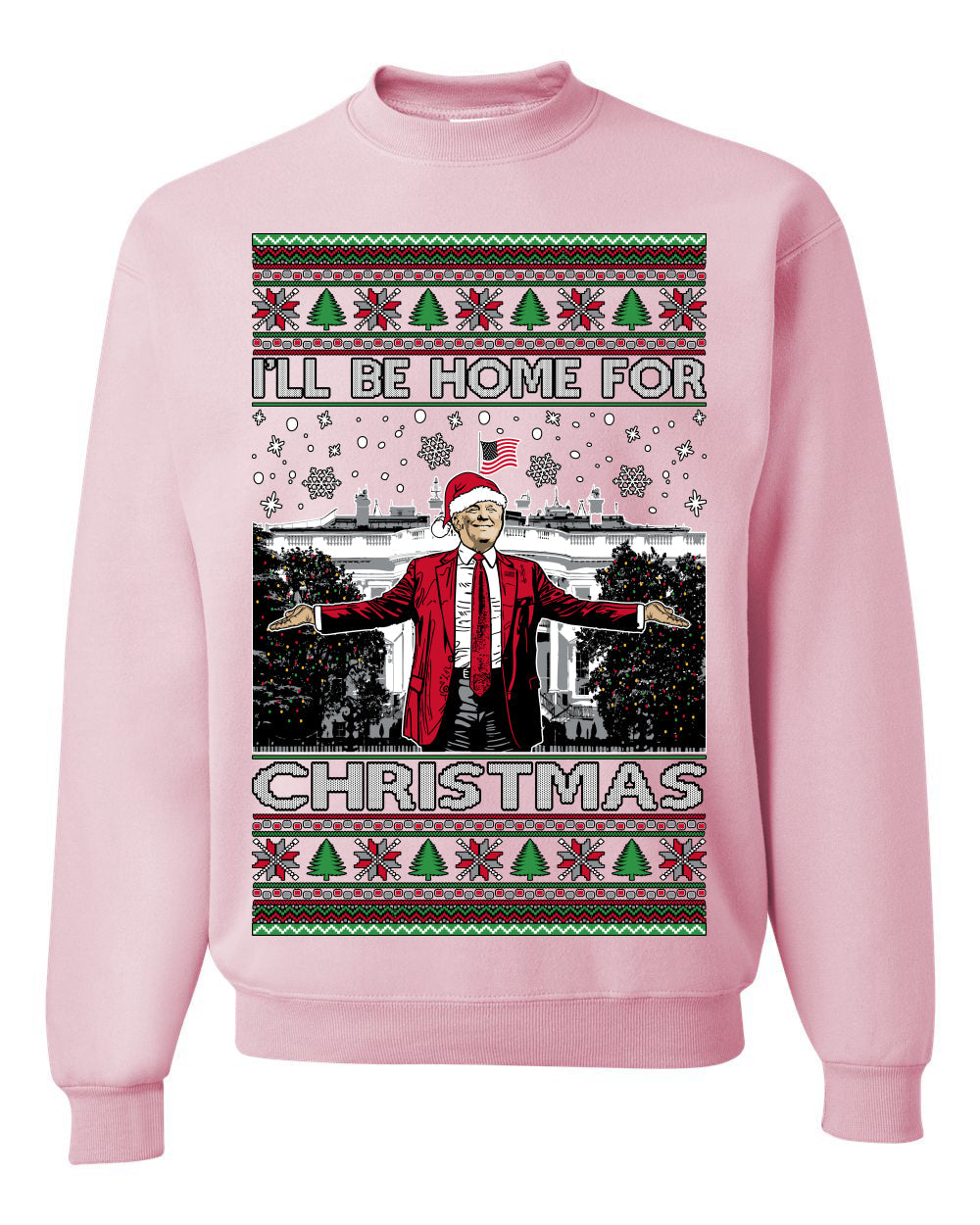 I'll Be Home for Xmas Donald Trump Ugly Christmas Sweater Crewneck Sweatshirt