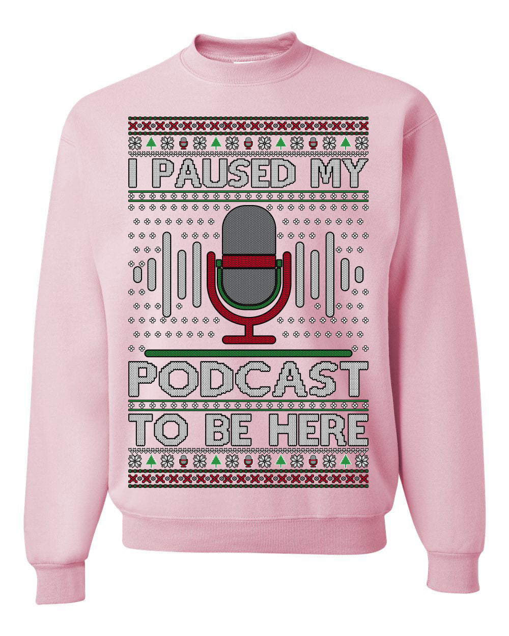 I Paused My Podcast to Be Here Funny Podcasting Ugly Christmas Sweater