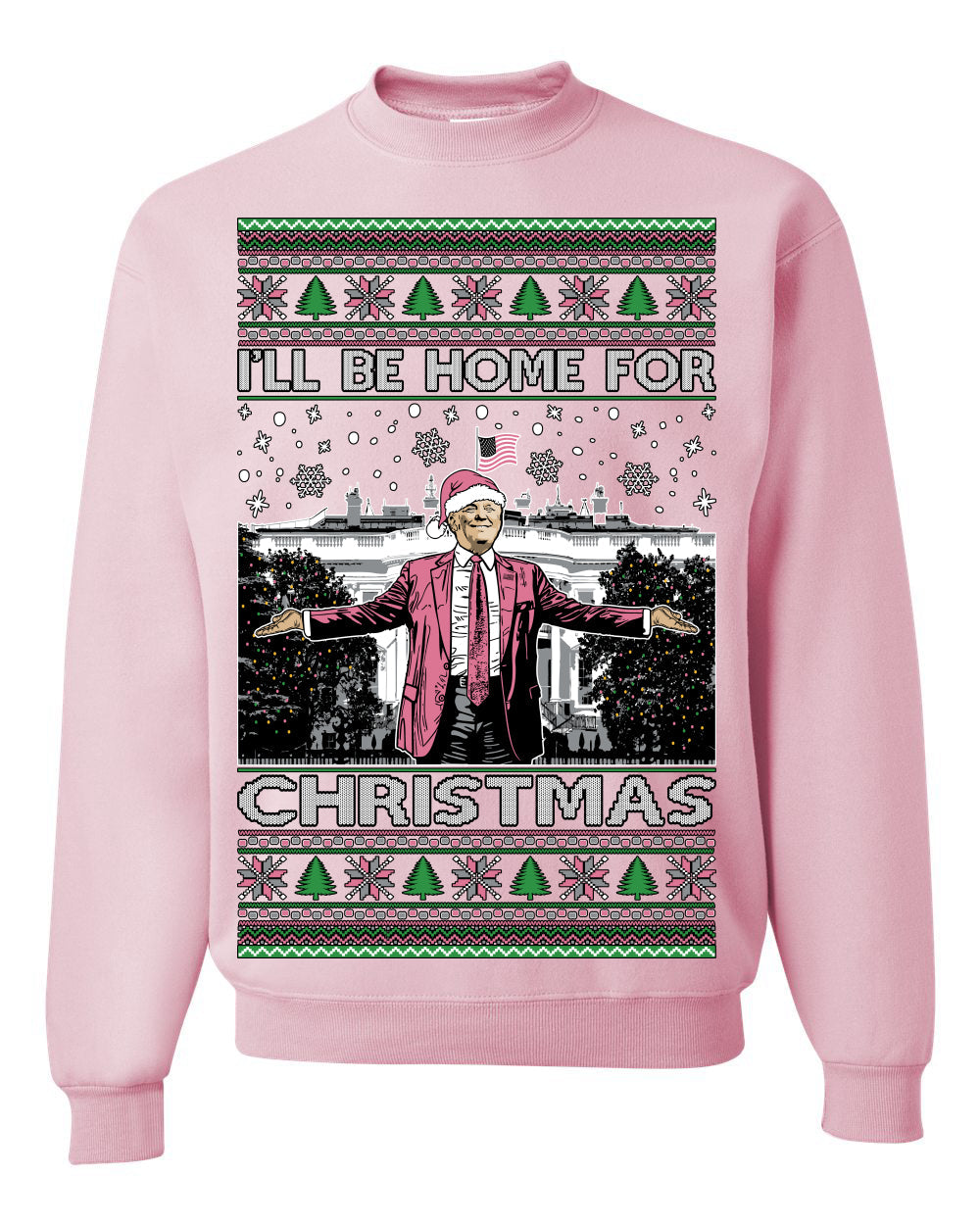 I'll Be Home For Christmas Pink Suit | Funny Santa Clause President Donald Trump Xmas Sweaters Crewneck Sweatshirts