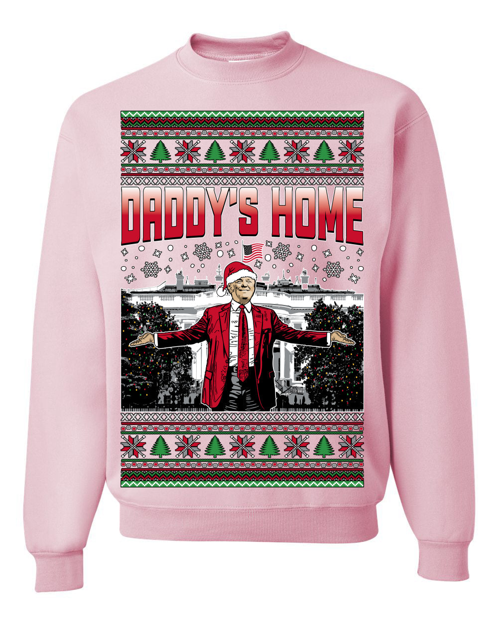 Daddy's Home Red Suit, I'll Be Home For Christmas | Funny Santa Clause President Donald Trump Xmas Sweaters Crewneck Sweatshirt