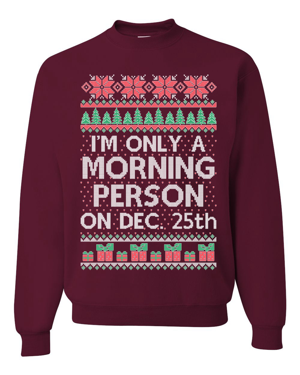 I'm Only A Morning Person on December 25th Ugly Christmas Sweater Unisex Crewneck Sweatshirt