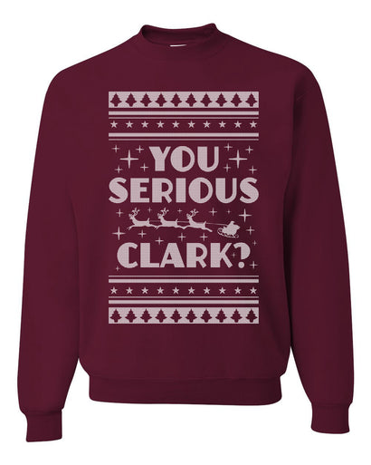 You Serious Clark Christmas Vacation Movie Merry Ugly Christmas Sweater Unisex Crewneck Graphic Sweatshirt