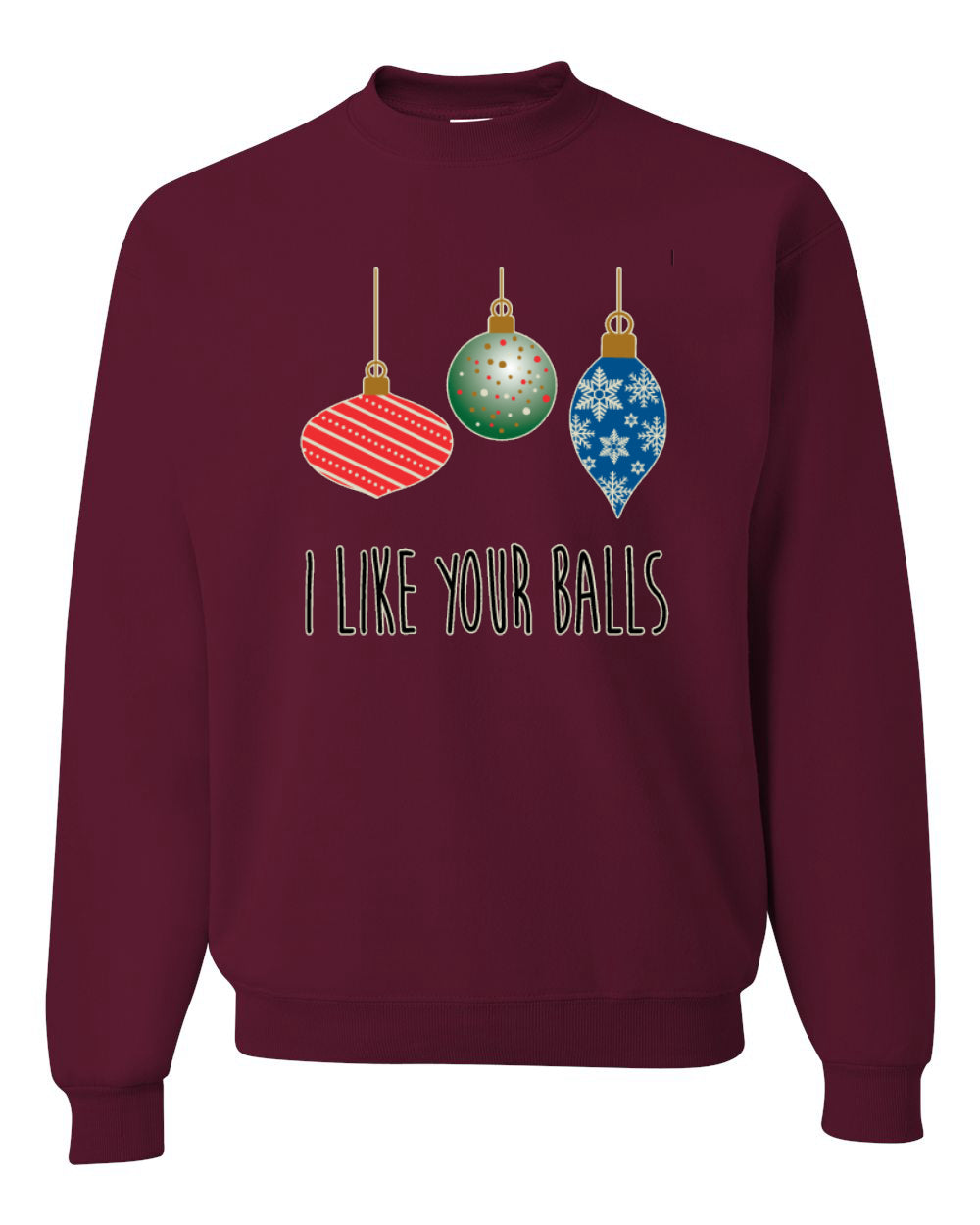 I Like Your Balls Ornament Merry Christmas Unisex Crewneck Graphic Sweatshirt