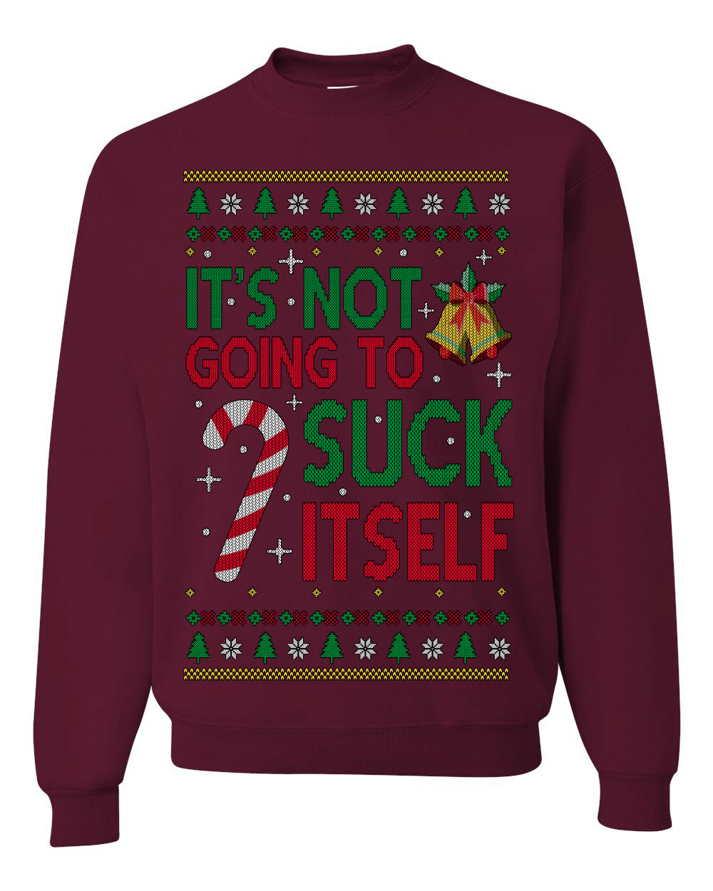 It's Not Going to Suck Itself Funny Candy Cane Ugly Christmas Sweater Crewneck Sweatshirt