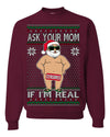 Ask Your Mom If I'm Real Funny, Funny Dirty Inappropriate Censored Santa Claus Ugly Christmas Sweater Crewneck Sweatshirt