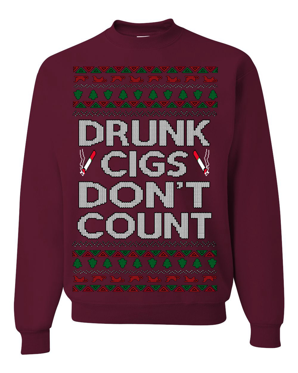 Drunk Cigs Don't Count Funny Cigarette Smoker Cig Ugly Christmas Sweater Crewneck Sweatshirt