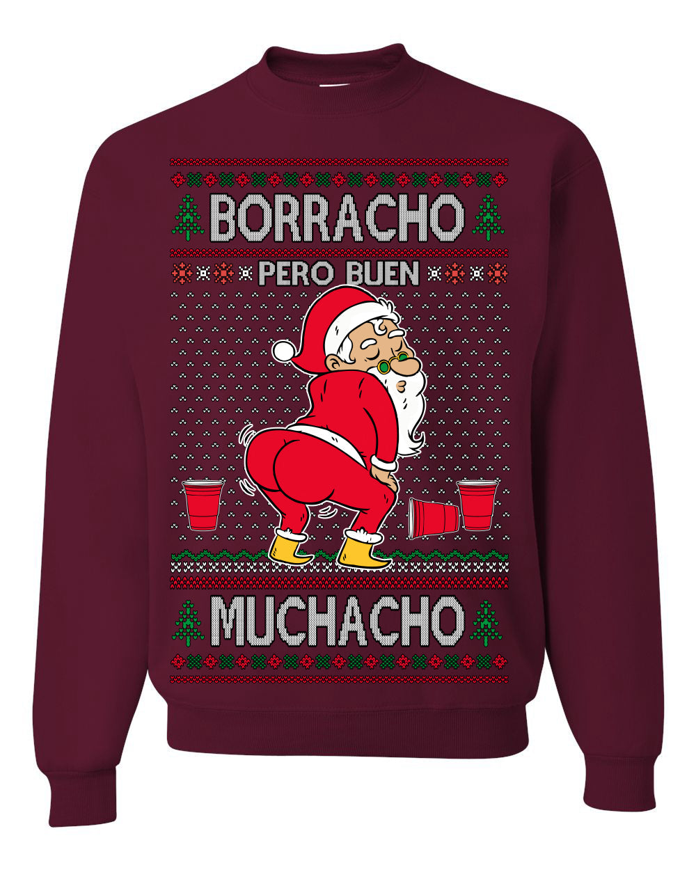 Borracho Pero Buen Muchacho Drunk But a Good Boy Funny Ugly Christmas Sweater Crewneck Sweatshirt