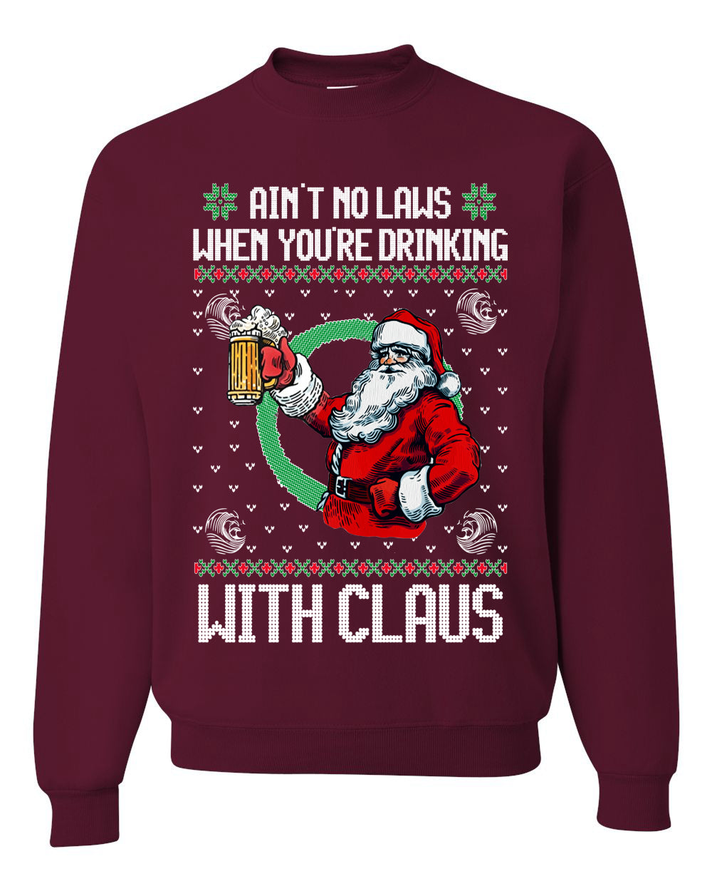 Funny Beer Drinking Santa Ain't No Laws When You're Drinking With Claus Unisex Crewneck Sweatshirt