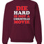 Die Hard Is Not A Christmas Movie Christmas Sweater Unisex Crewneck Sweatshirt