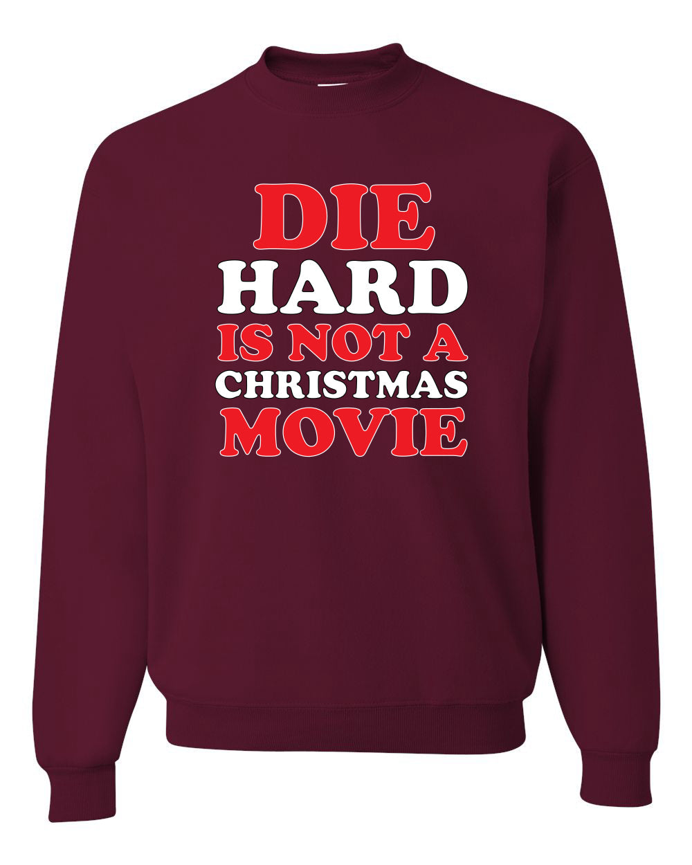 Die Hard Is Not A Christmas Movie Christmas Sweater Unisex Crewneck Sweatshirt