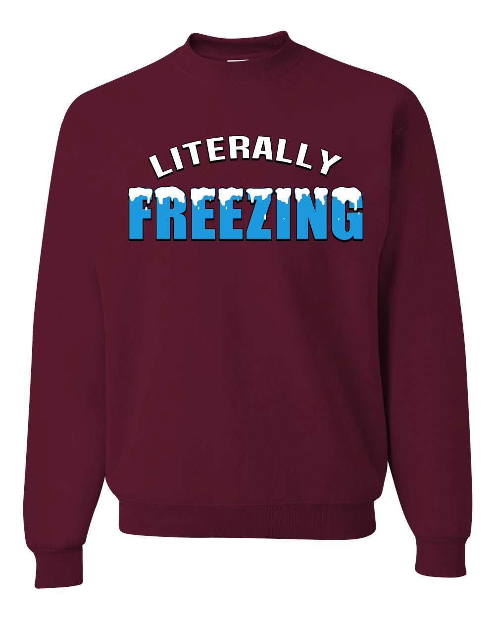 Literally Freezing Ice Cold Humor Christmas Sweater Unisex Crewneck Sweatshirt