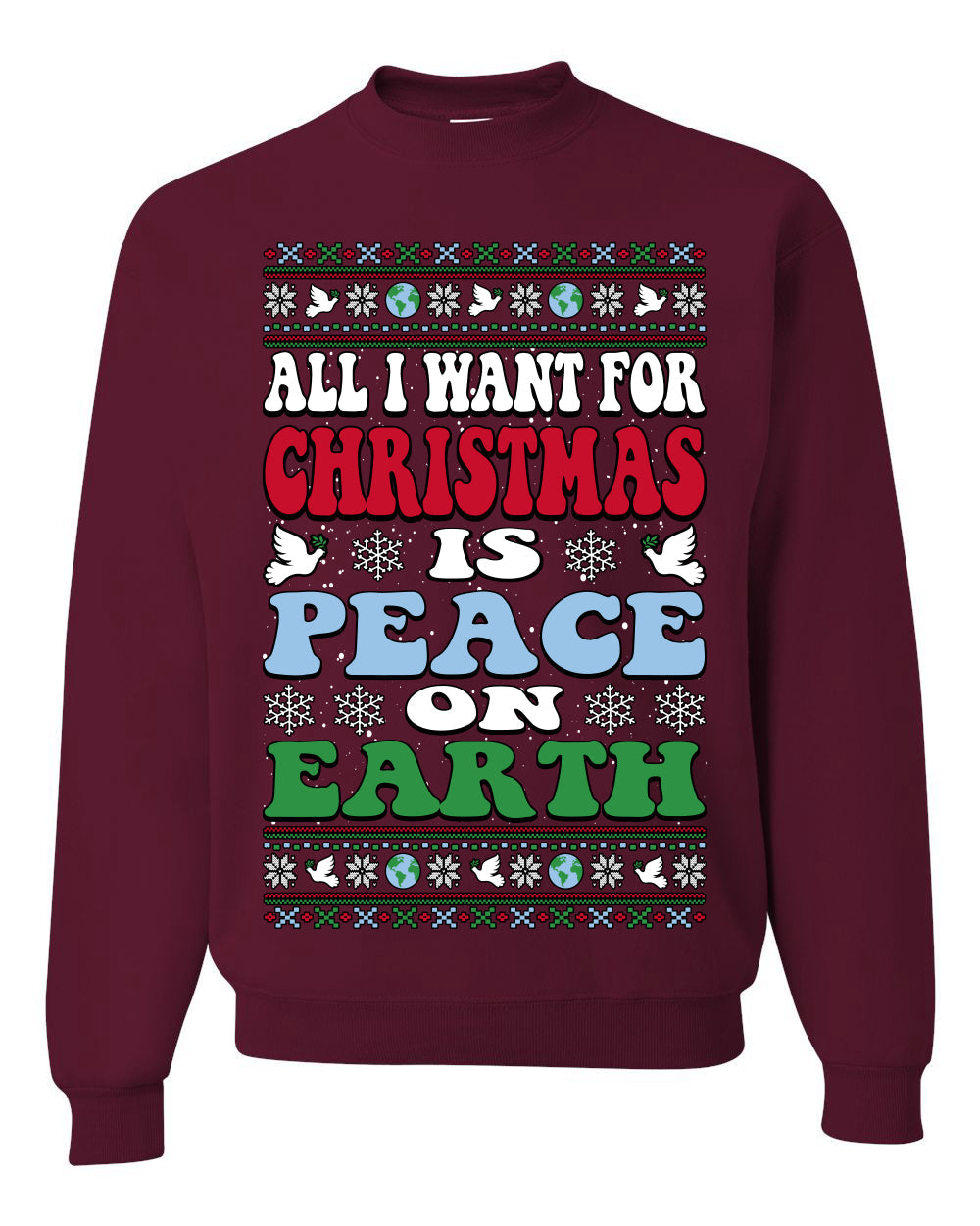 All I Want For Christmas Is Peace on Earth  Ugly Christmas Sweater Unisex Crewneck Sweatshirt