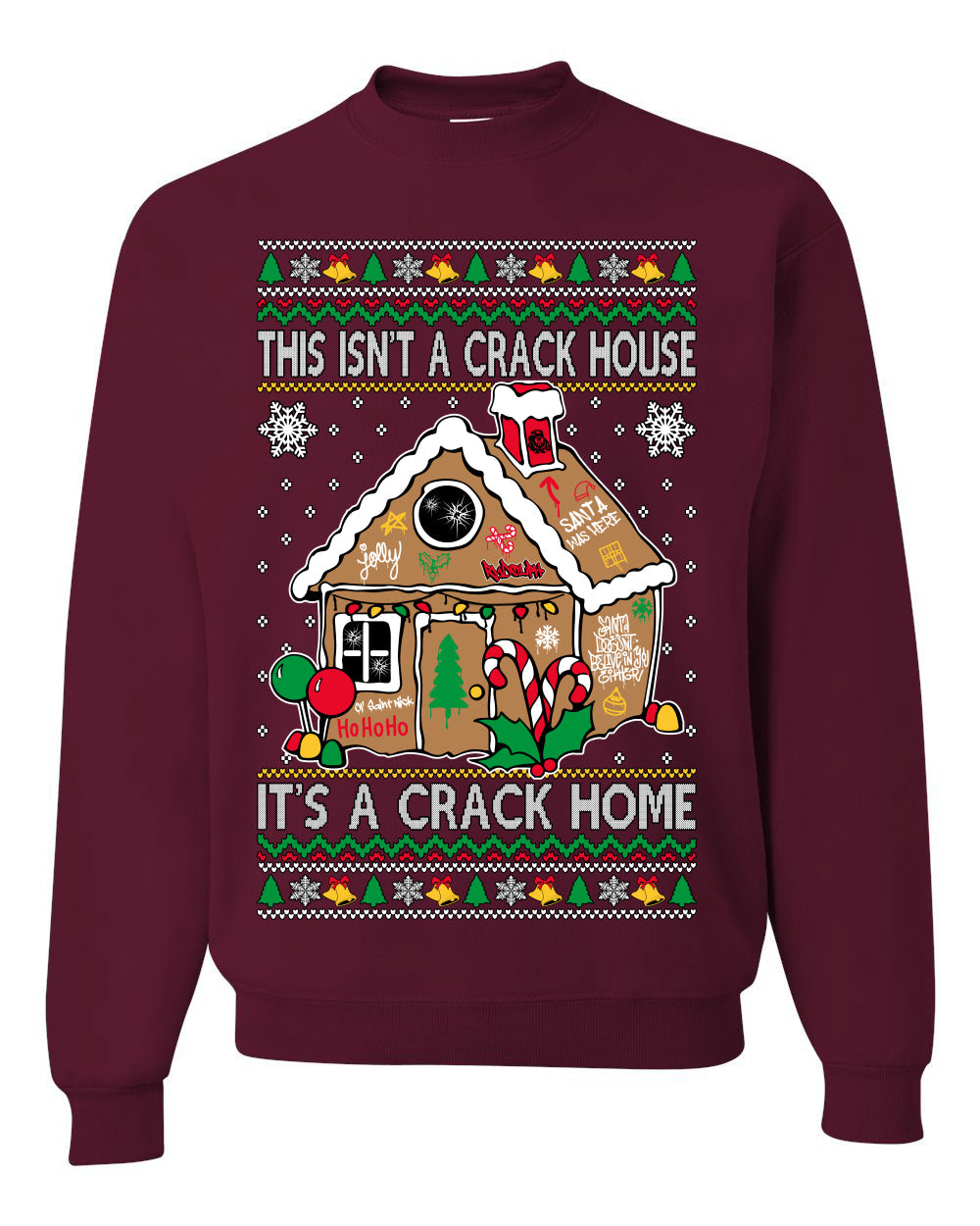 Gingerbread Not A Crack House It's A Crack Home Ugly Christmas Sweater Unisex Crewneck Sweatshirt