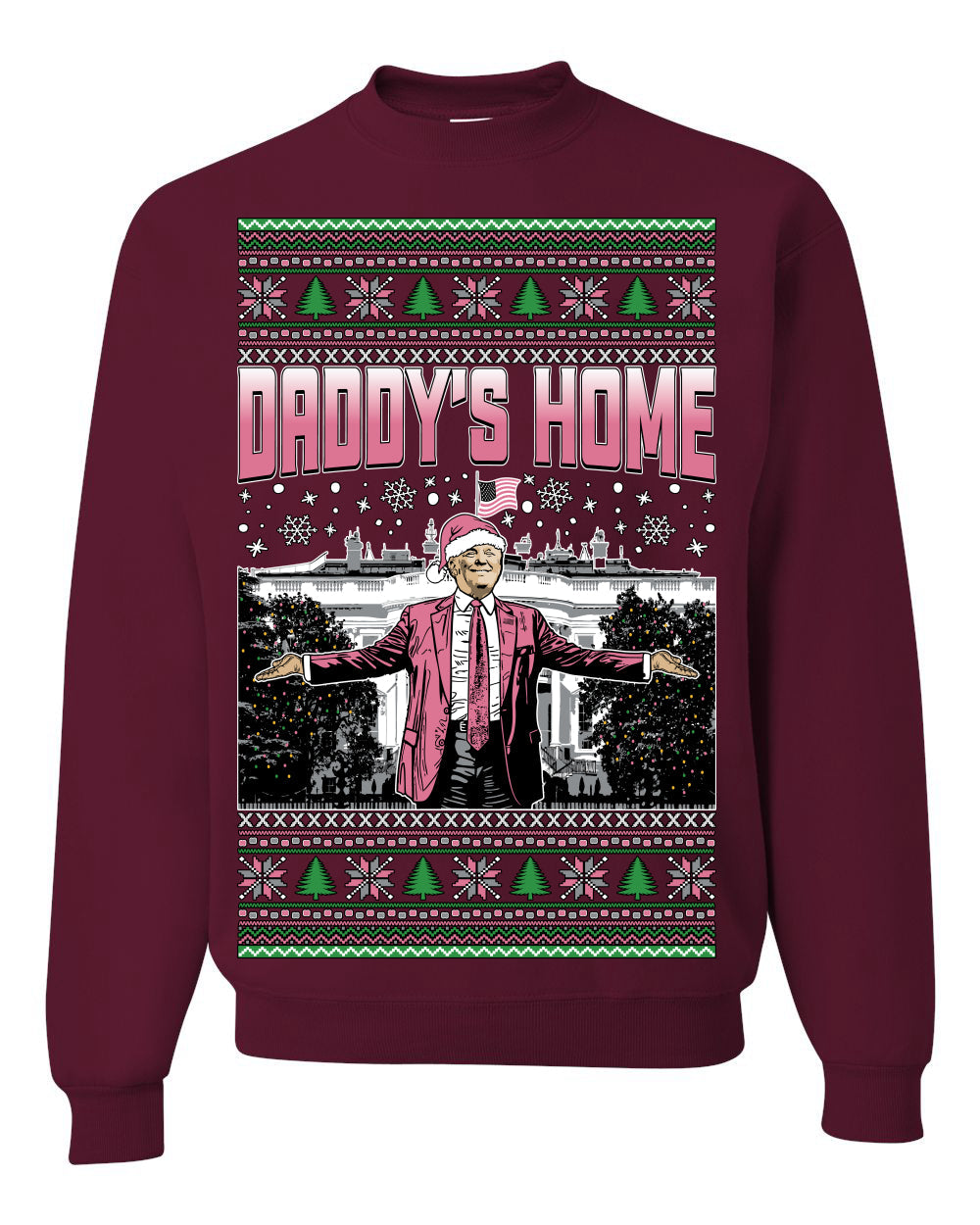 Daddy's Home Pink Suit, I'll Be Home For Christmas | Funny Santa Clause President Donald Trump Xmas Sweaters Crewneck Sweatshirt