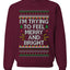 I'm Trying To Feel Merry And Bright, Unisex Ugly Christmas Sweater, Crewneck Sweatshirts