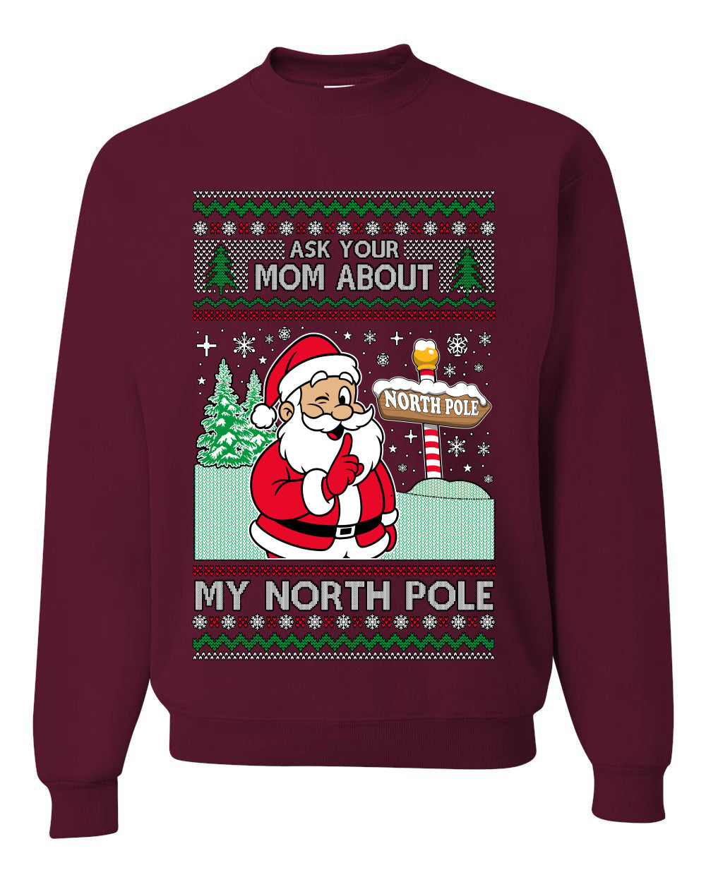 Ask Your Mom About My North Pole Naughty Santa, Unisex Ugly Christmas Sweater, Crewneck Sweatshirts