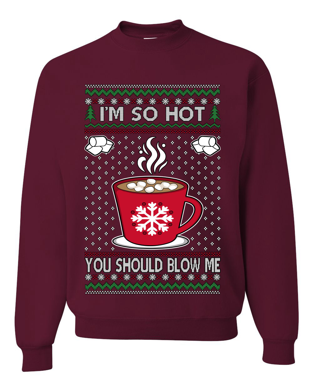 I'm So Hot You Should Blow Me Hot Cocoa, Unisex Ugly Christmas Sweater Crewneck Sweatshirts