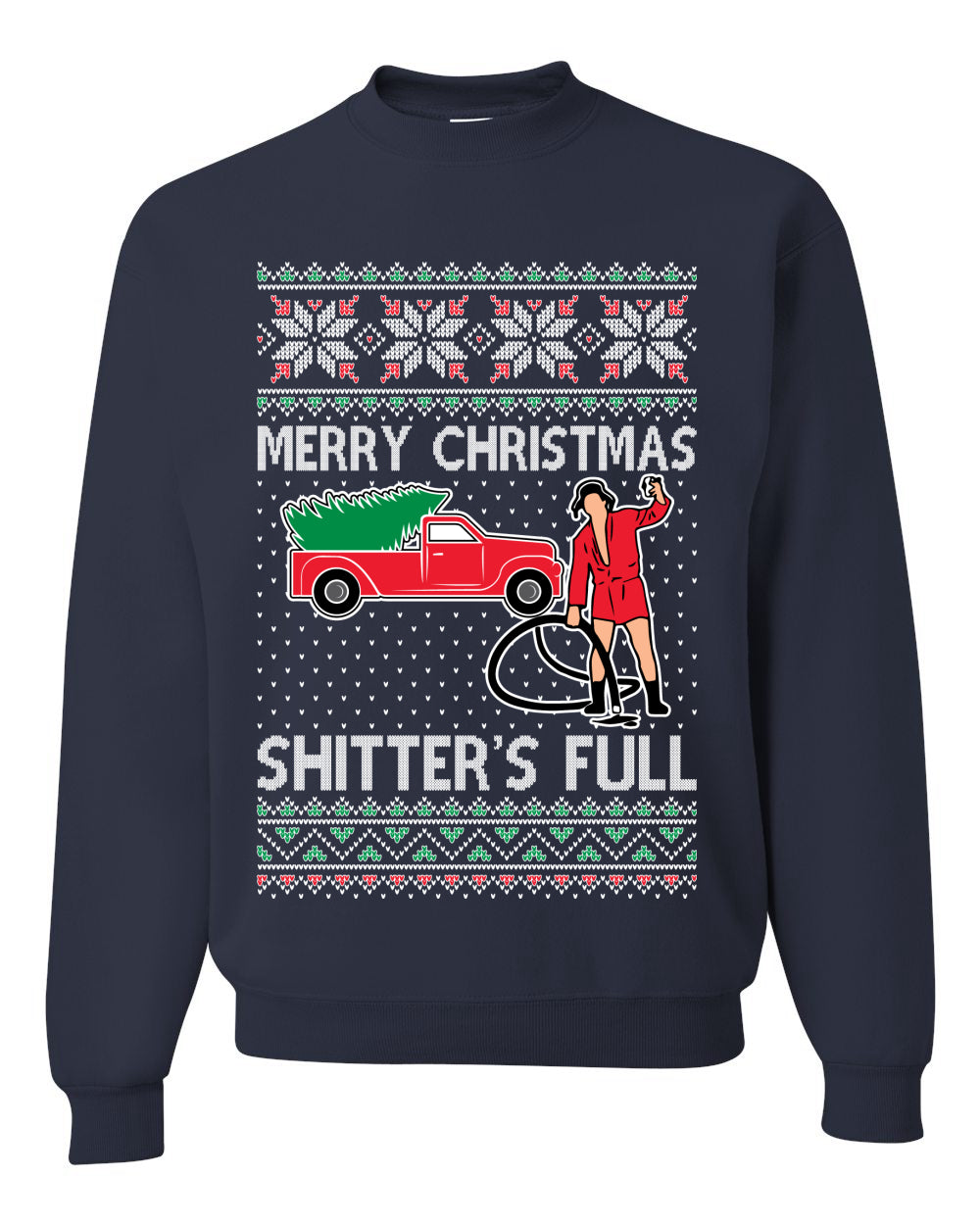 Cousin Eddie Merry Christmas Shitter's Full Ugly Christmas Sweater Unisex Crewneck Sweatshirt