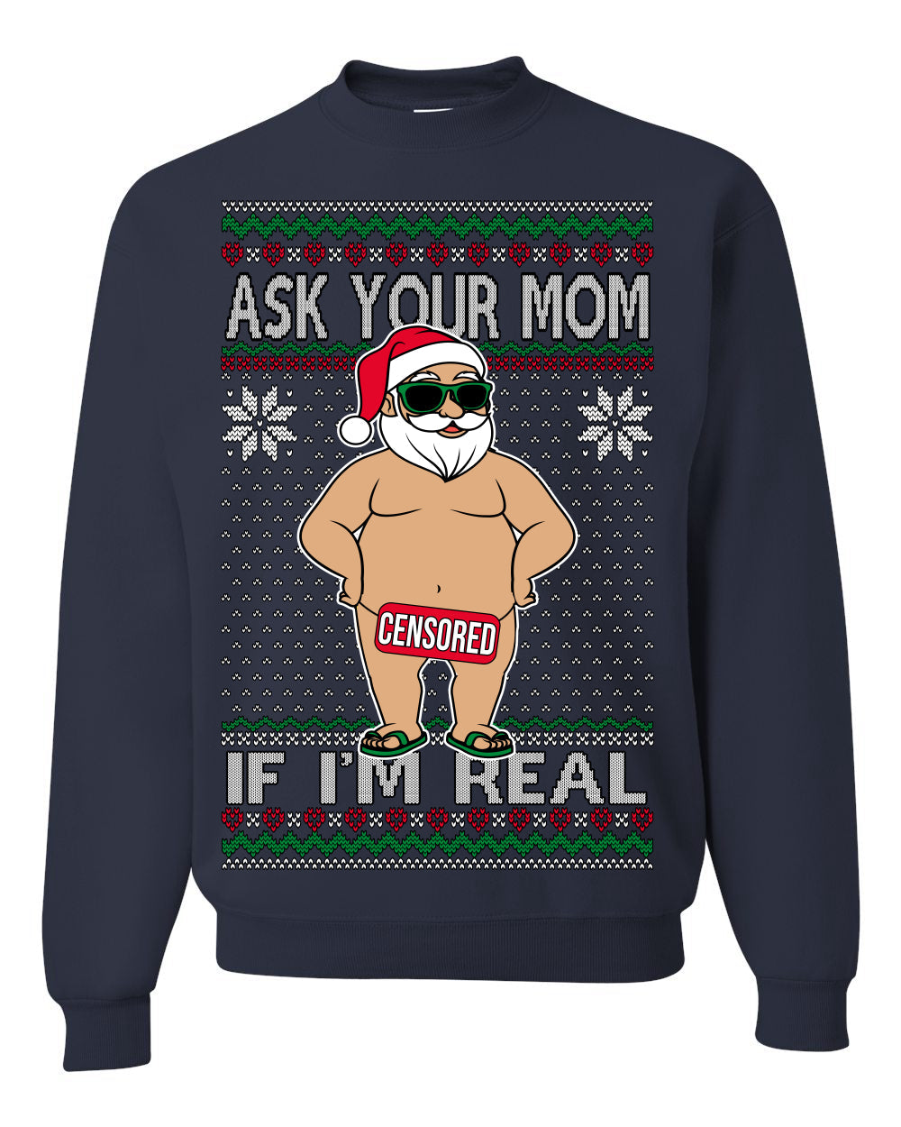 Ask Your Mom If I'm Real Funny, Funny Dirty Inappropriate Censored Santa Claus Ugly Christmas Sweater Crewneck Sweatshirt