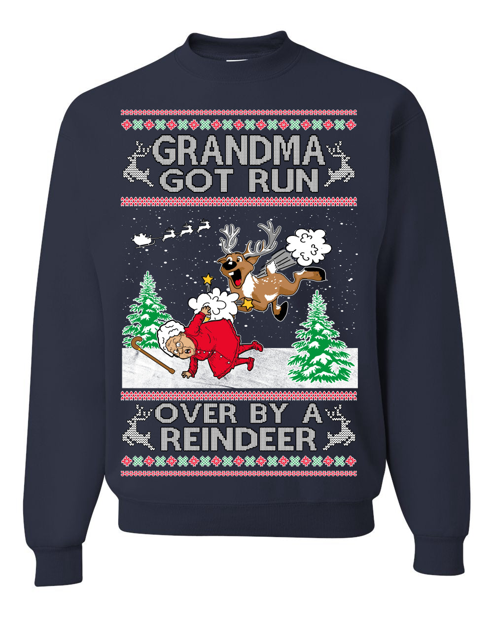 Grandma Got Run Over by a Reindeer Funny Song Movie Ugly Christmas Sweater Crewneck Sweatshirt