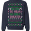 Too Cute to Wear an Ugly Sweater, Funny Xmas Ugly Christmas Sweater Crewneck Sweatshirt