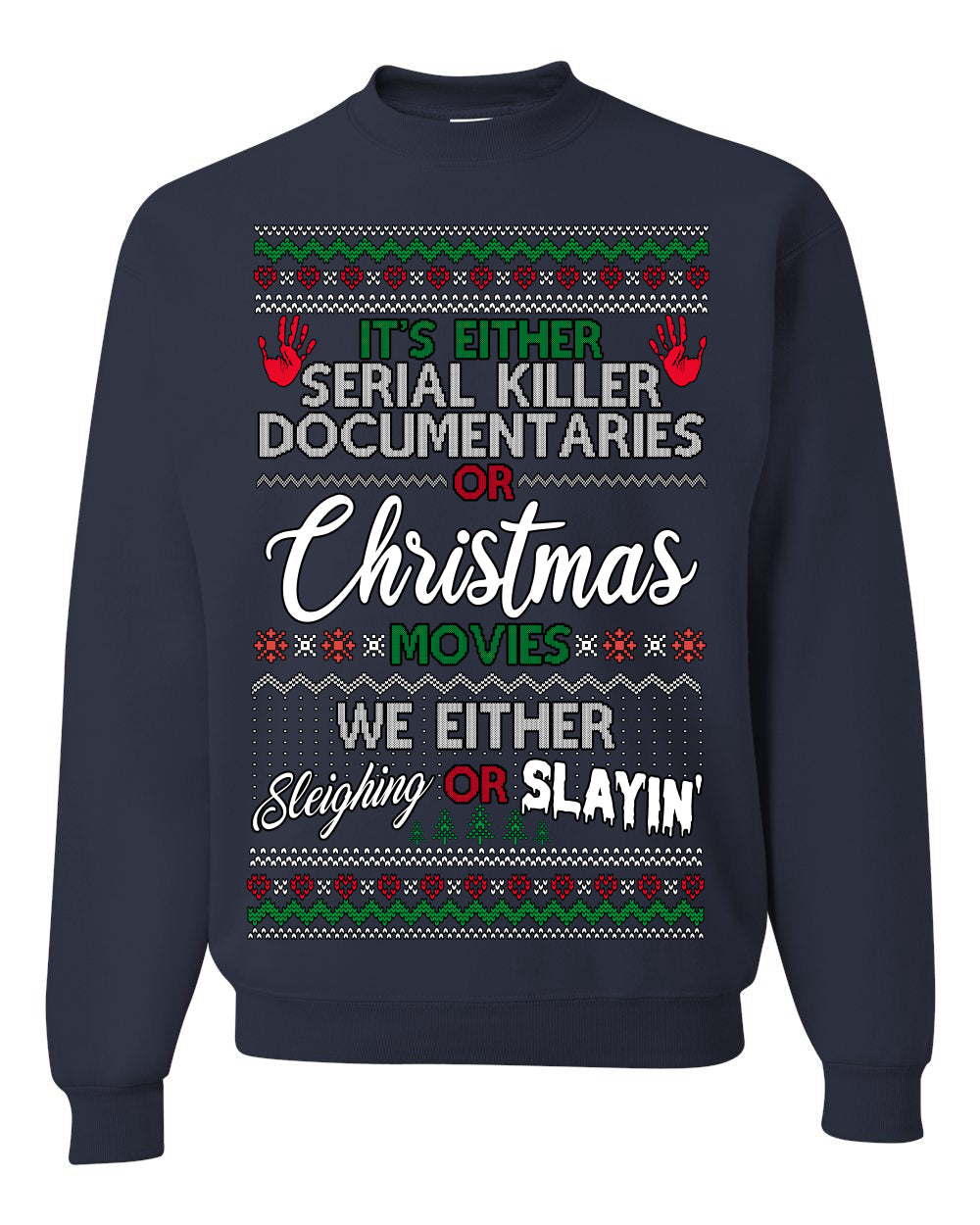 Serial Killer Docs or Christmas Movies Slaying Sleighing Ugly Christmas Sweater Crewneck Sweatshirt