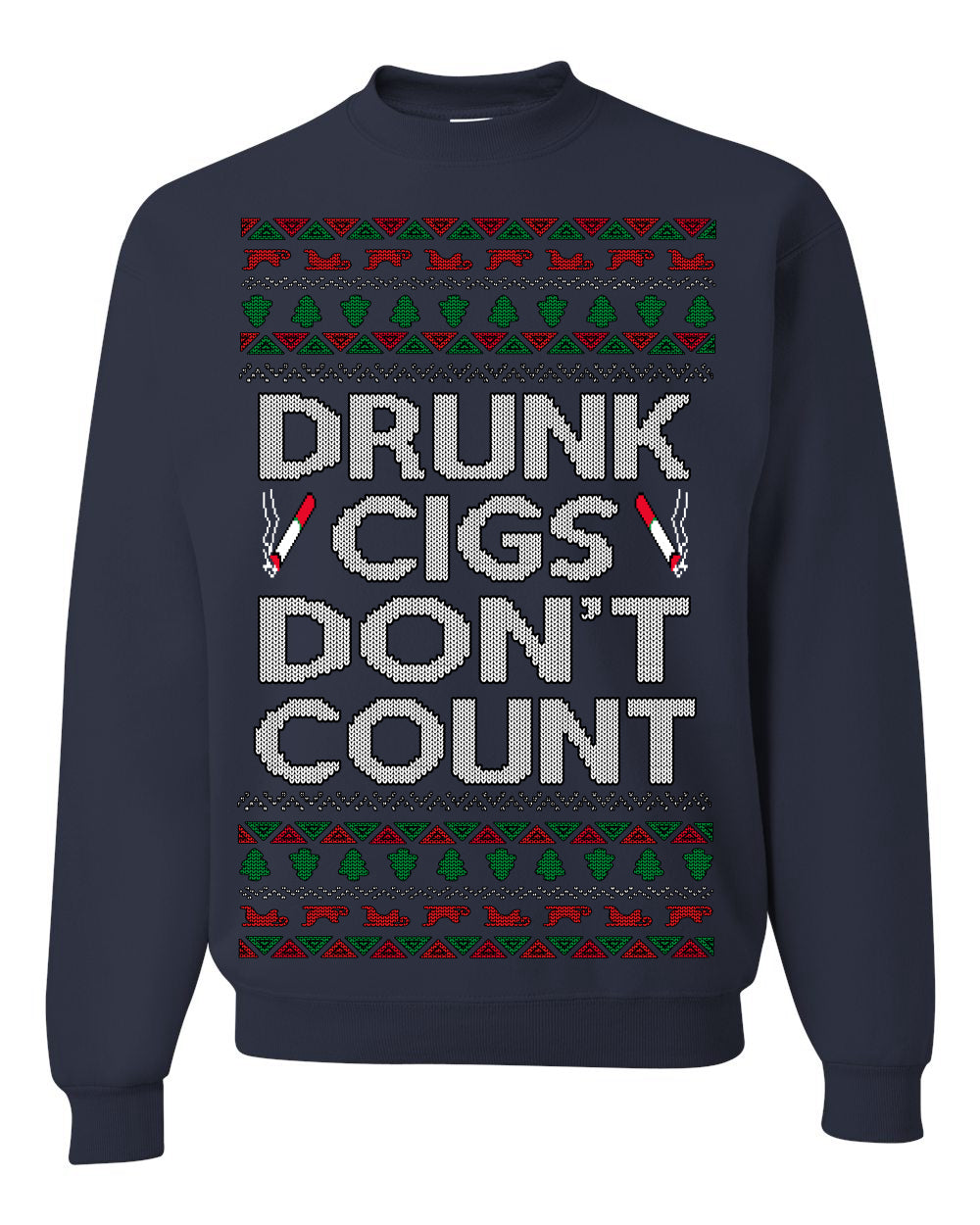 Drunk Cigs Don't Count Funny Cigarette Smoker Cig Ugly Christmas Sweater Crewneck Sweatshirt
