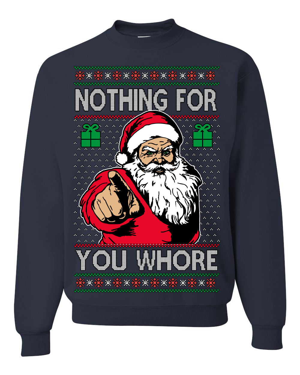 Nothing For You Whore Funny Vulgar Santa Claus Ugly Christmas Sweater Crewneck Sweatshirt