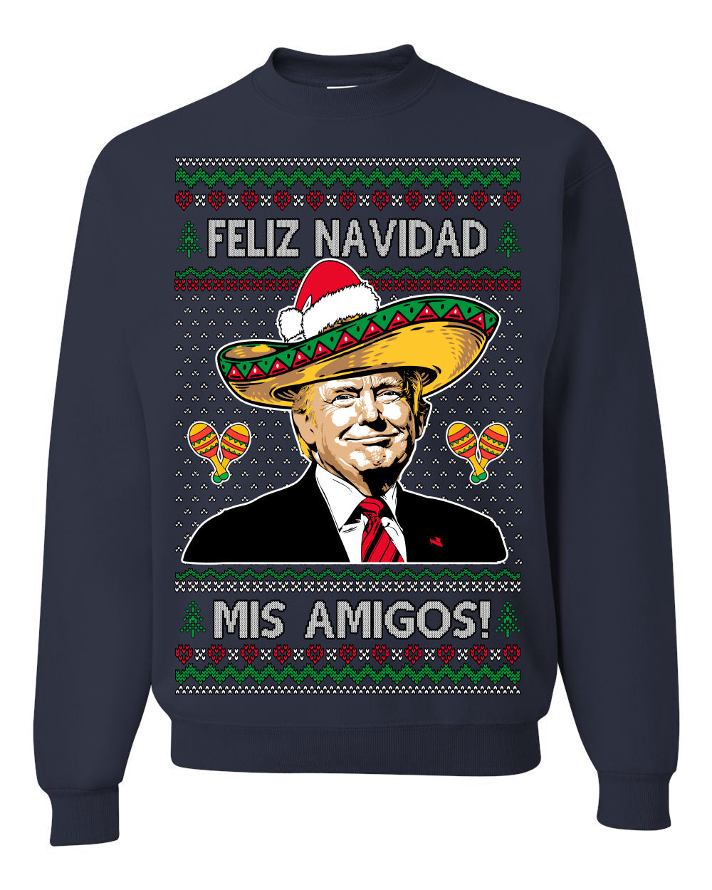 Feliz Navidad Mi Amigos Funny President Ugly Christmas Sweater Crewneck Sweatshirt