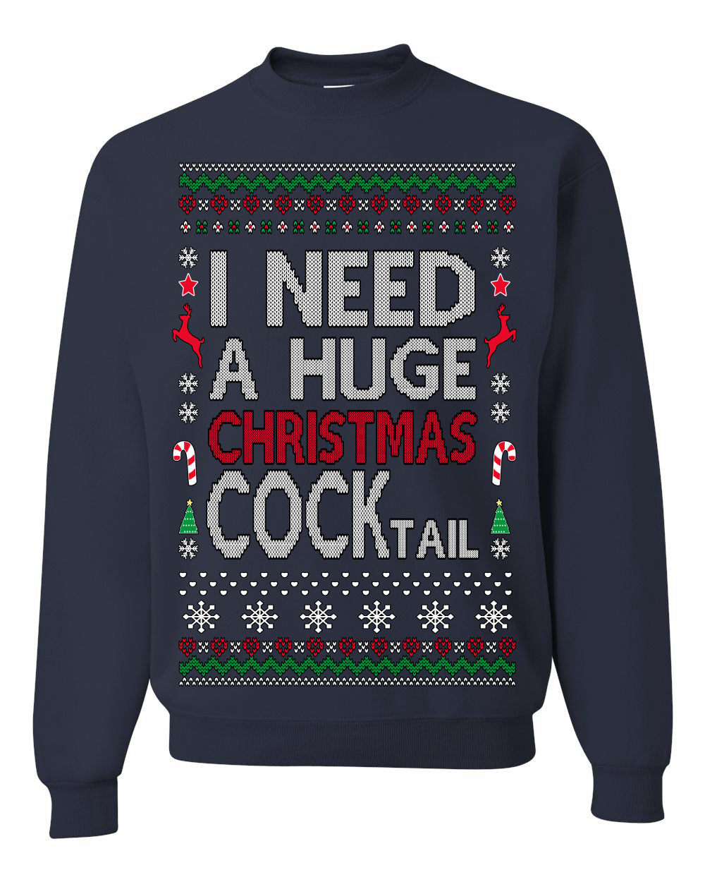 I Need a Huge Christmas Cocktail Funny Dirty Joke Drinking Ugly Christmas Sweater Crewneck Sweatshirt