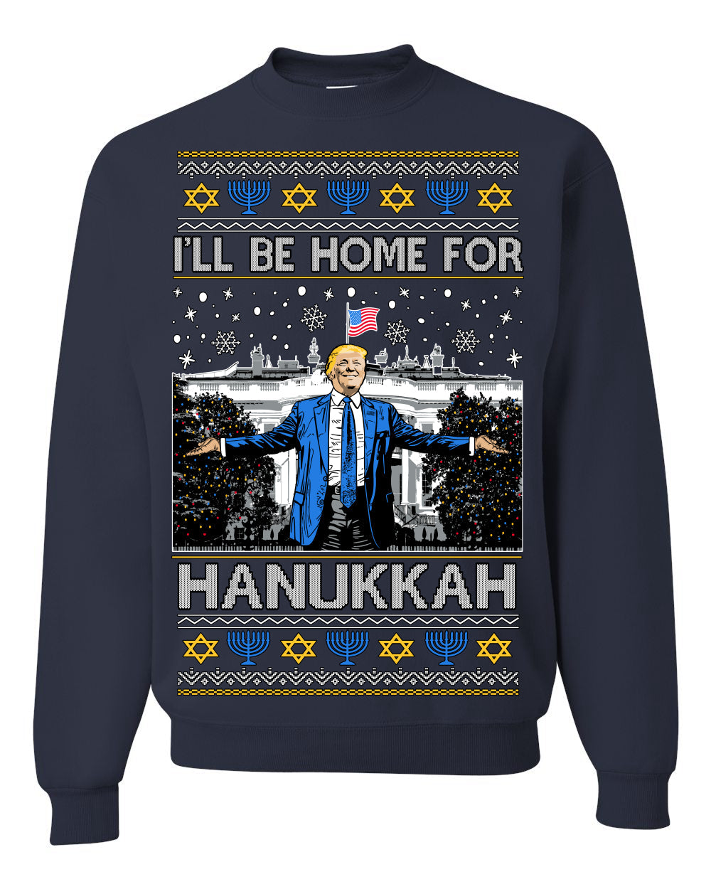 I'll Be Home for Hanukkah, Funny President Donald Trump JD Vance Winter Holiday Chanukah Hannukkah Channukah Ugly Christmas Sweater Crewneck Sweatshirt