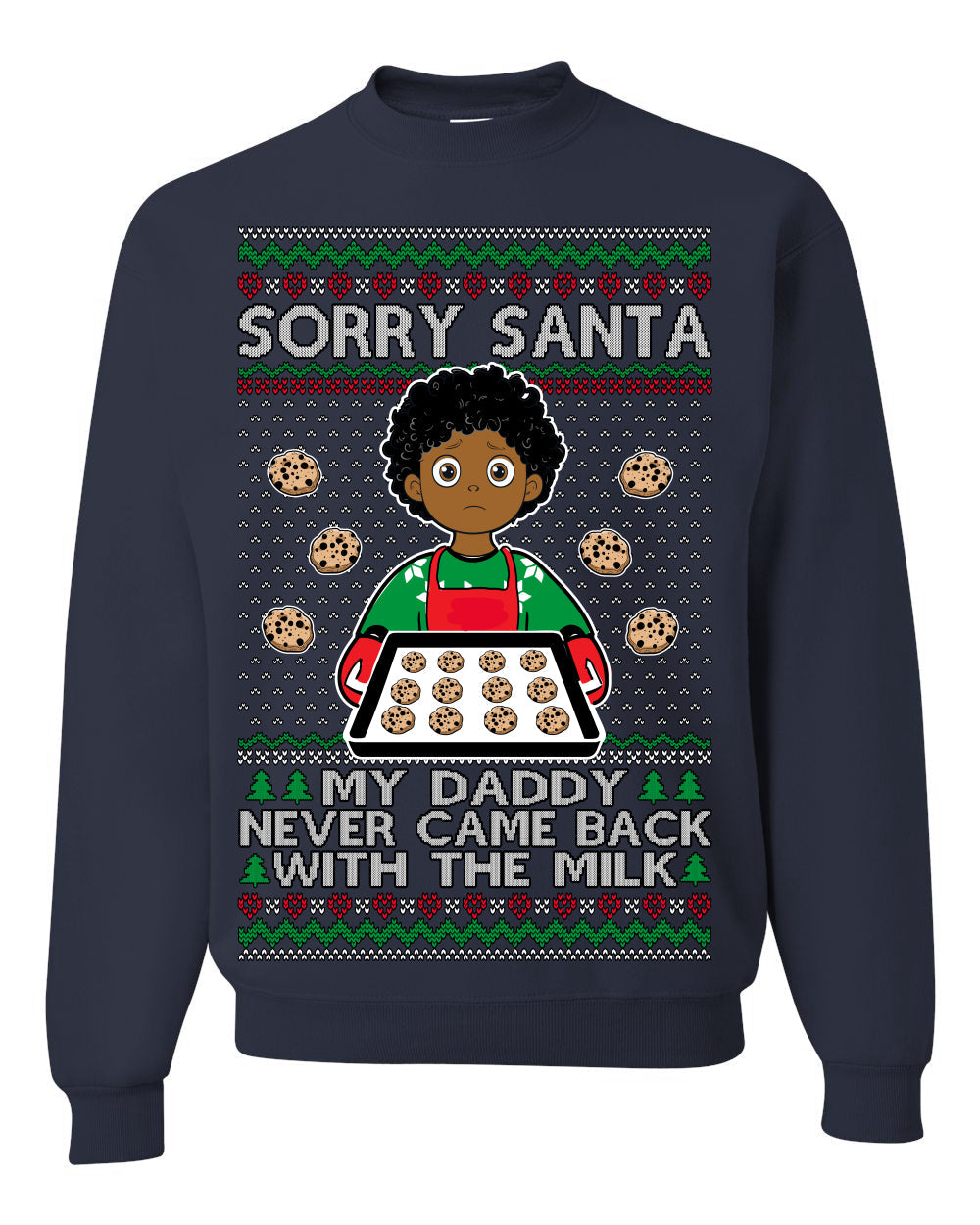 Sorry Santa Dad Never Came Back With Milk, Other Kid, Funny Viral Daddy Left Sad Kid Meme Ugly Christmas Sweater Crewneck Sweatshirt
