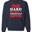 Die Hard Is Not A Christmas Movie Christmas Sweater Unisex Crewneck Sweatshirt