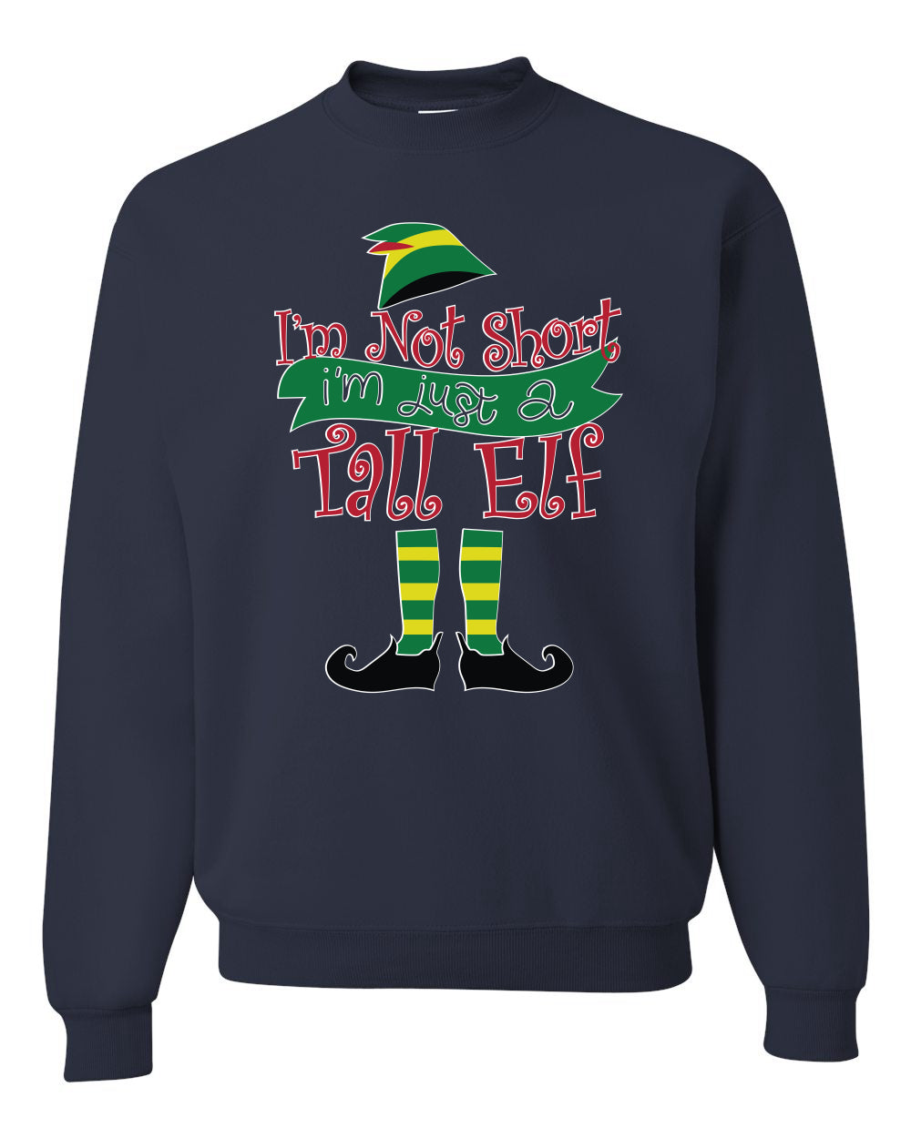 I'm not short I'm tall elf Christmas Sweater Unisex Crewneck Sweatshirt
